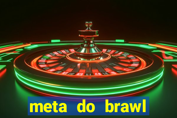 meta do brawl stars 2024